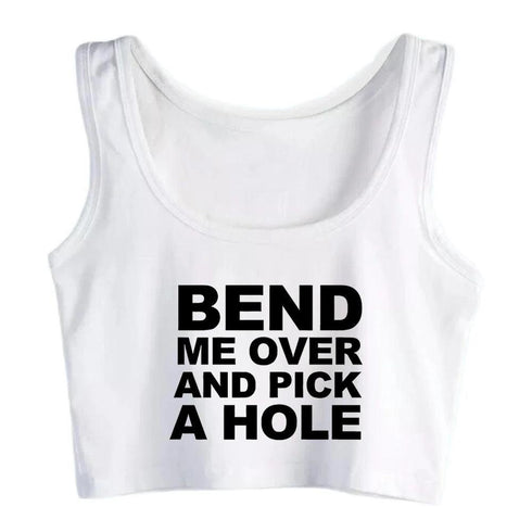 Bend Me Over And Pick A Hole